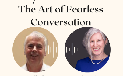 The Art of Fearless Conversation – 1st Podcast of a New Series Coming Soon…